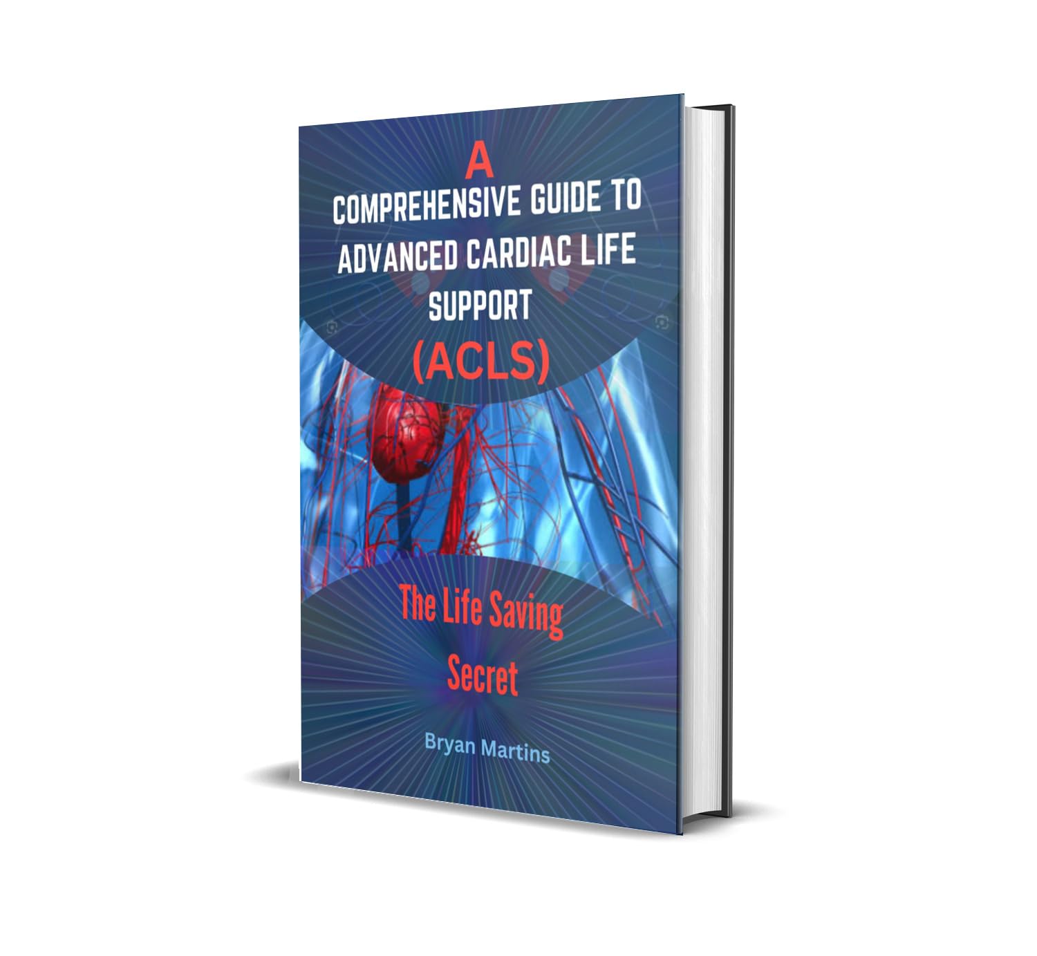 A Comprehensive Guide To Advanced Cardiac Life Support. (ACLS) The