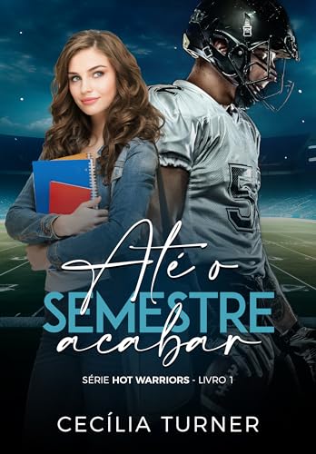 Até o semestre acabar (Hot Warriors Livro 1)