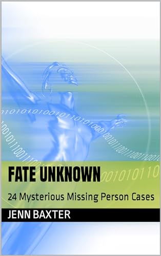 Fate Unknown: 24 Mysterious Missing Person Cases