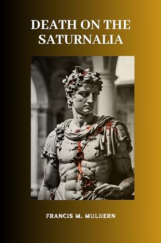 Death on the Saturnalia: A Murder Mystery Short Story