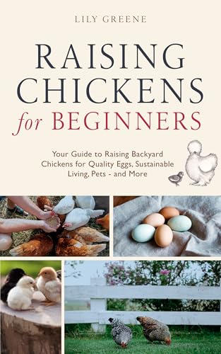 Raising Chickens for Beginners: Your Guide to Raising Backyard Chickens ...