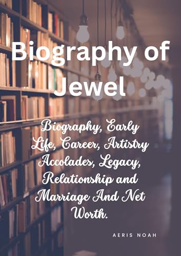 Biography of Jewel: Biography, Early Life, Career, Artistry Accolades
