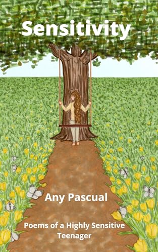 Sensitivity: Poems of a Highly Sensitive Teenager