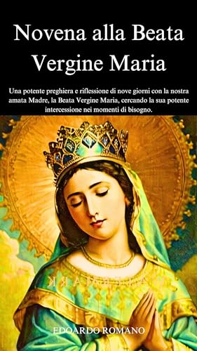 Novena alla Beata Vergine Maria: Una potente preghiera e riflessione di ...