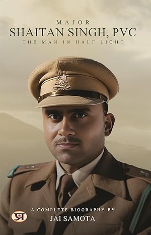 Major Shaitan Singh, PVC: The Man In Half Light | A Complete Biography