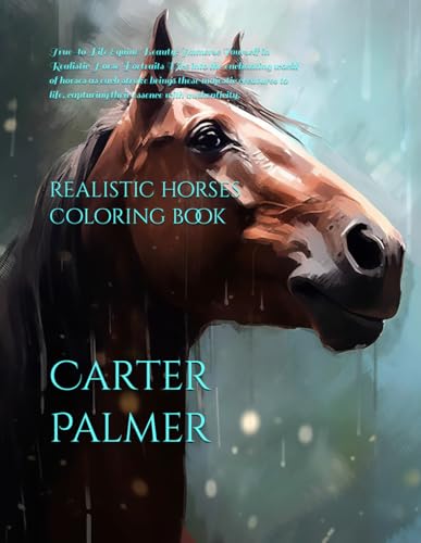 realistic horses coloring book: True-to-Life Equine Beauty: Immerse
