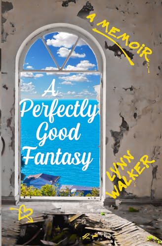A Perfectly Good Fantasy: A Memoir