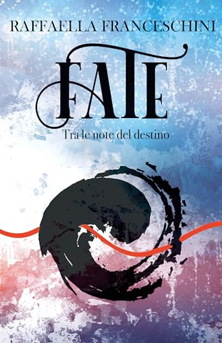 Fate, tra le note del destino: Libro 1 di 2