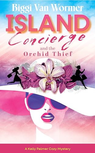 Island Concierge and the Orchid Thief: Kelly Palmer Cozy Mysteries - Book Two