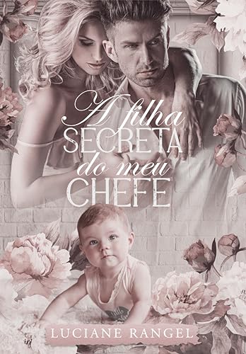 A Filha Secreta do meu Chefe (Clichês Secretos Livro 1)