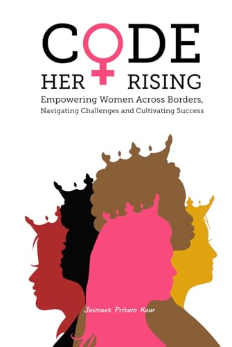 Code Her Rising: Empowering Women Across Borders, Navigating Challenges ...