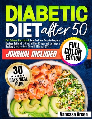The Diabetic Diet After 50: Full Colored Illustrated! Low-Carb and Easy ...