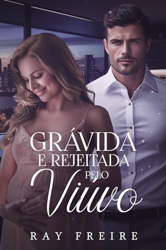 Grávida e Rejeitada pelo Viúvo