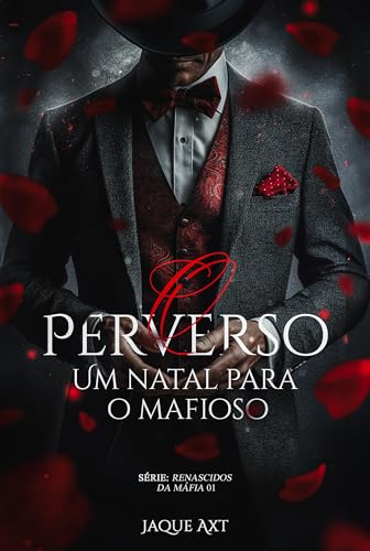 O PERVERSO: Um natal para o mafioso (Renascidos da máfia Livro 1)
