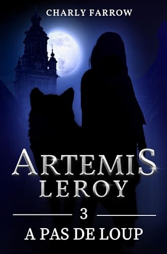 Artémis Leroy: Tome 3 : À pas de loup
