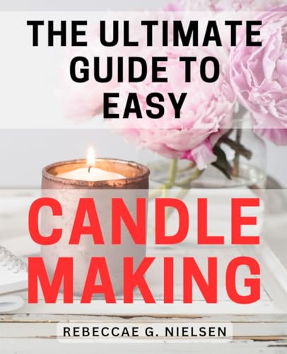The Art of Candle Making: A Comprehensive Guide to Creating Custom Candles with Images