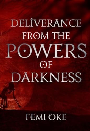 Deliverance from the Powers of Darkness by Femi Oke | Goodreads