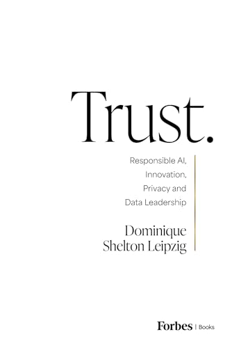 Trust: Responsible AI, Innovation, Privacy and Data Leadership