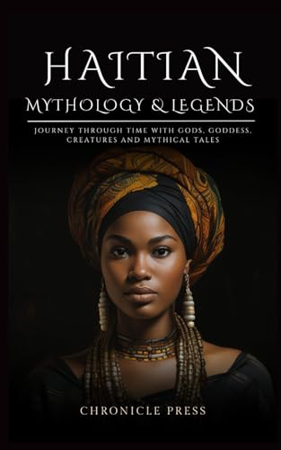 Haitian Mythology Journey Through Time with Gods, Goddess, Creatures