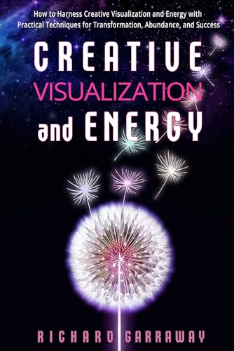 Creative Visualization and Energy: How to Harness Creative ...