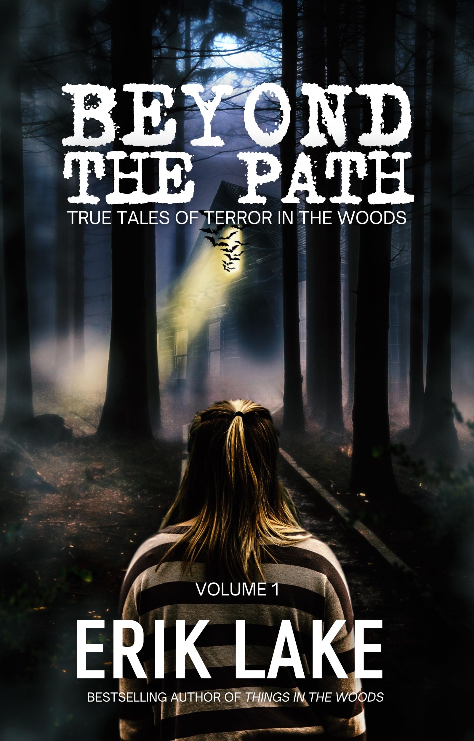 Beyond The Path: True Tales of Terror in the Woods: Volume 1