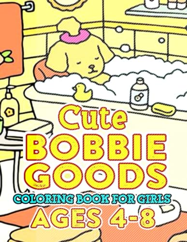 CUTE Bobbie Goods World Coloring Book For Girls Ages 4-8: Delight in a