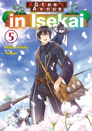 A Gatherer’s Adventure in Isekai:Sozaisaishuka No Isekairyokouki Vol.5