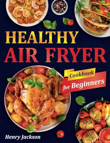 Healthy Air Fryer Cookbook: Quick & Easy Air Fryer Recipes with