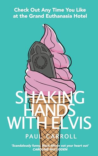 Shaking Hands with Elvis: Check out anytime you like at the Grand Euthanasia Hotel