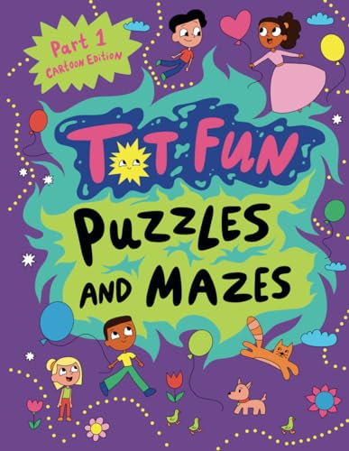 Tot Fun Puzzles and Mazes, Cartoon Edition Part 1, Fun Puzzle Book for Kids