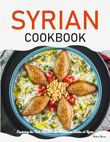 Syria Cookbook Syrian Cookbook: Exploring the Rich Flavors and Traditional Tastes of ...