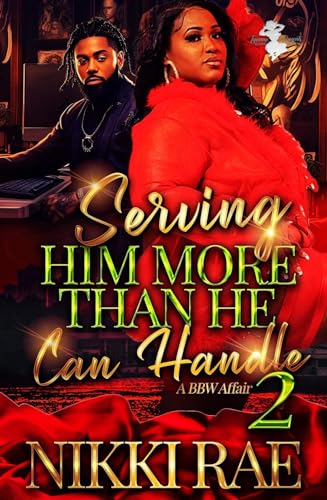 Serving Him More Than He Can Handle 2: A BBW Love Affair