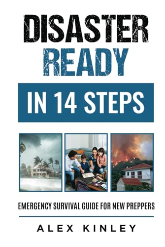 Disaster Ready in 14 Steps: Emergency Survival Guide for New Preppers