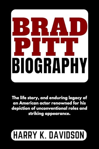 BRAD PITT BIOGRAPHY: The life story, and enduring legacy of an American