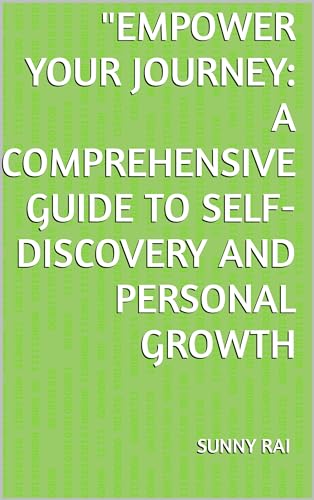 "Empower Your Journey: A Comprehensive Guide to Self-Discovery and ...