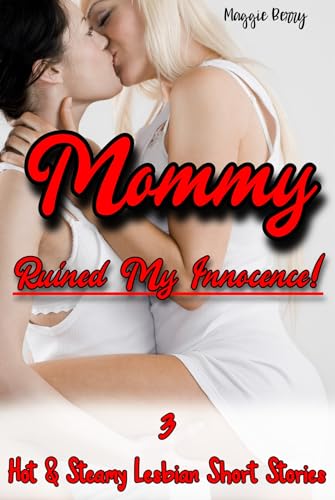 Mommy Ruined My Innocence! Innocent College Teens first time with Older woman; Explicit short story Featuring First time; Fantasy Romance; College Teens ... Ruined; College Teens Used and Ruined)