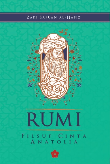 Rumi: Filsuf Cinta Anatolia