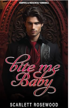 Bite Me Baby by Scarlett Rosewood | Goodreads