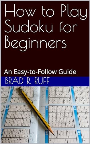 How to Play Sudoku for Beginners: An Easy-to-Follow Guide by Brad R ...
