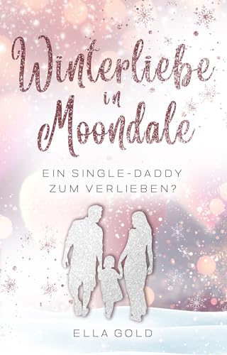 Winterliebe - Ein Single-Daddy zum Verlieben? (Irish Winter Dreams 1)