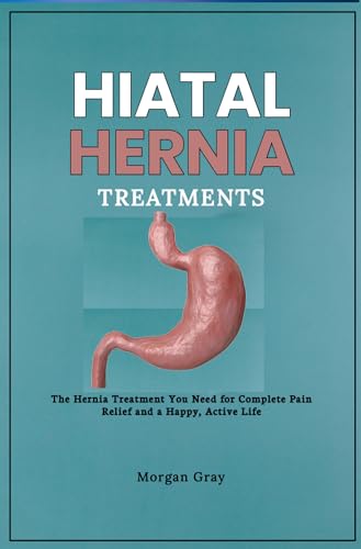 Hiatal Hernia Treatments: The Hernia Treatment You Need for Complete