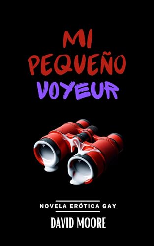 Mi pequeño voyeur: Novela Erótica Gay