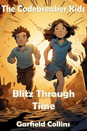 The Codebreaker Kids: Blitz Through Time