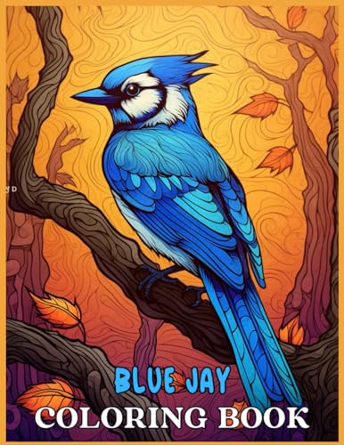 Blue Jay Coloring Book: Easy and Relaxing Birds Coloring Pages For Kids ...