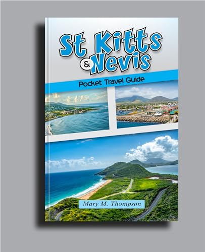 St Kitts & Nevis Pocket Travel Guide: Unveiling Kittitian and Nevisian