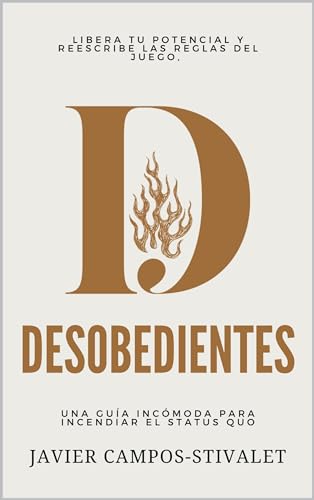 Desobedientes: Libera tu potencial y reescribe las reglas del juego