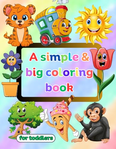 A simple and big coloring book for young children: A trip to color ...
