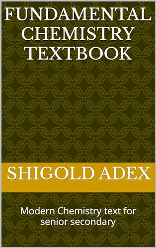 Fundamental Chemistry Textbook: Modern Chemistry text for senior ...