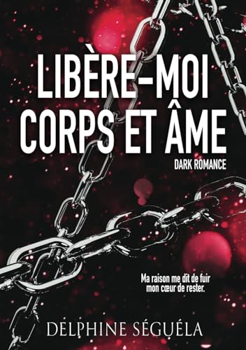 Libère-moi corps et âme (Dark romance)
