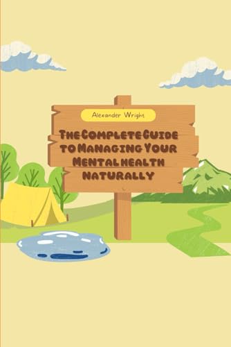 The Complete Guide to Managing Your Mental Health Naturally by ...